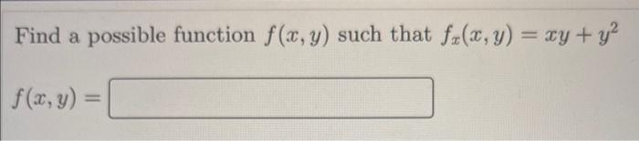 Find a possible function \( f(x, y) \) such that \( f_{x}(x, y)=x y+y^{2} \)