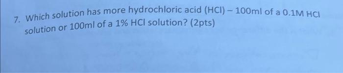 Solved 7. Which solution has more hydrochloric acid | Chegg.com