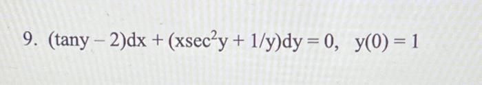 \( (\tan y-2) d x+\left(x^{2} \sec ^{2} y+1 / y\right) d y=0, \quad y(0)=1 \)