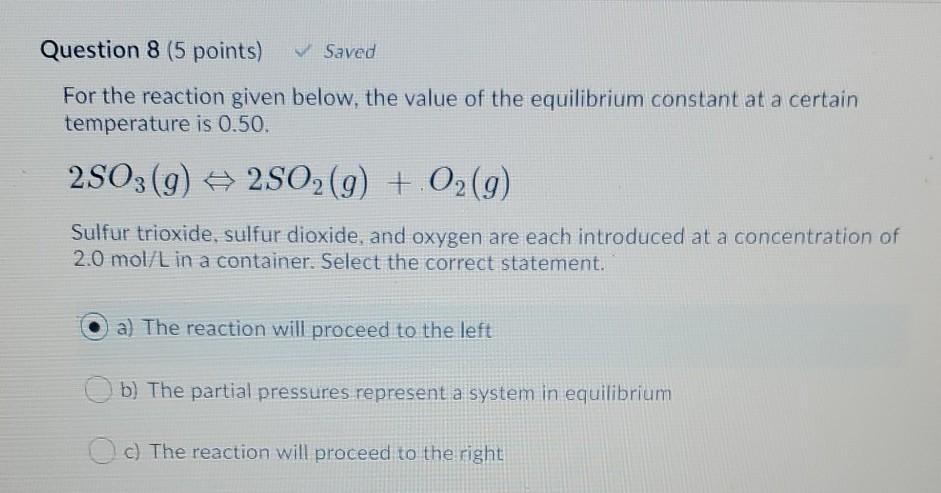 Solved Question 8 (5 points) Saved For the reaction given | Chegg.com