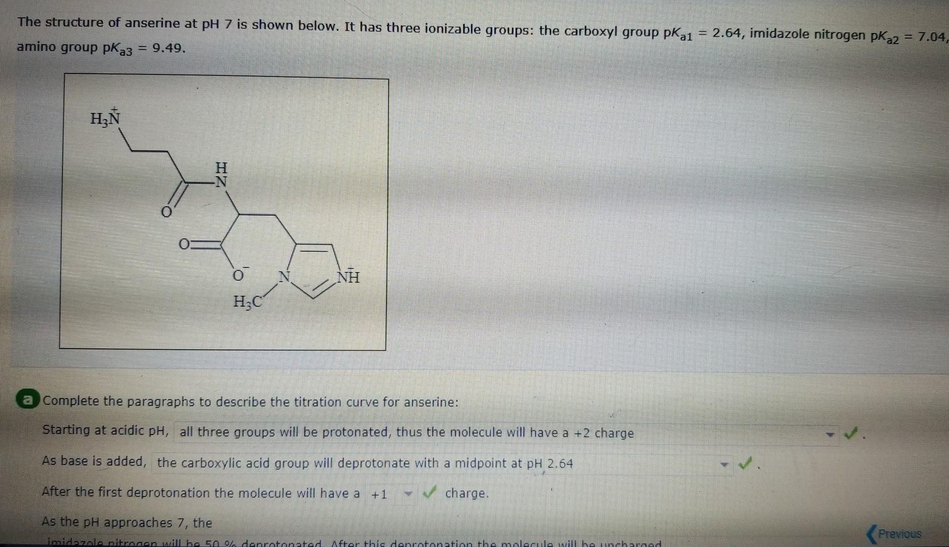 The structure of anserine at pH 7 is shown below. It has three ionizable groups: the carboxyl group pka1 = 2.64, imidazole ni