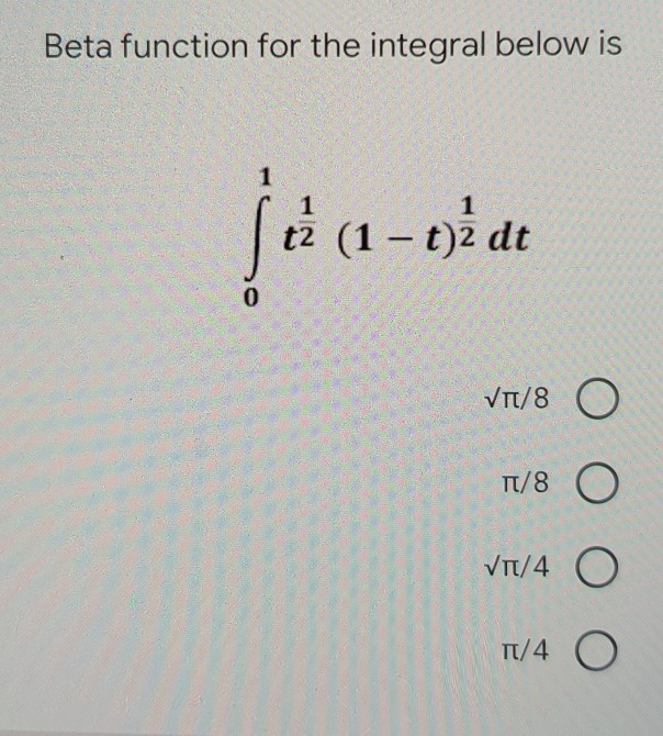 Solved Beta function for the integral below is 1 1 tz (1 – | Chegg.com