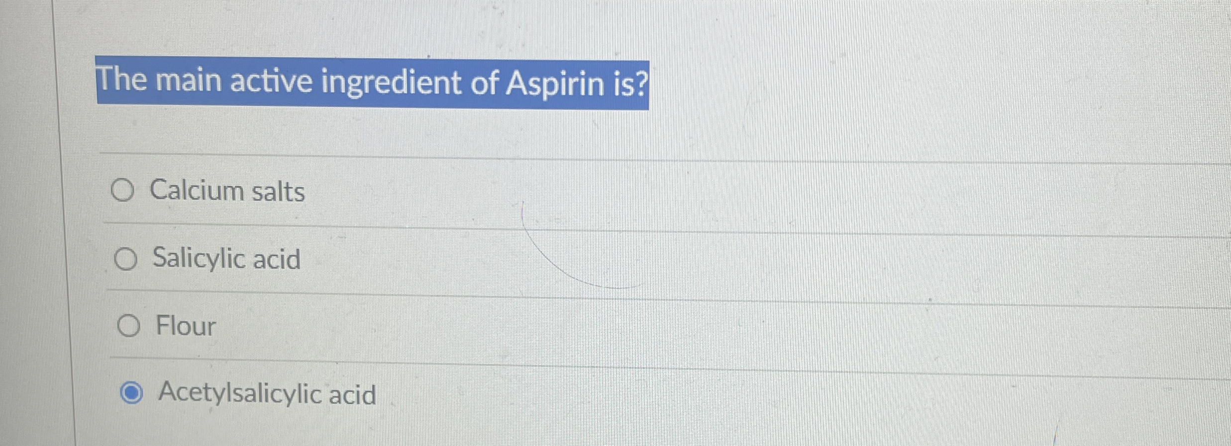 Solved The main active ingredient of Aspirin is?Calcium