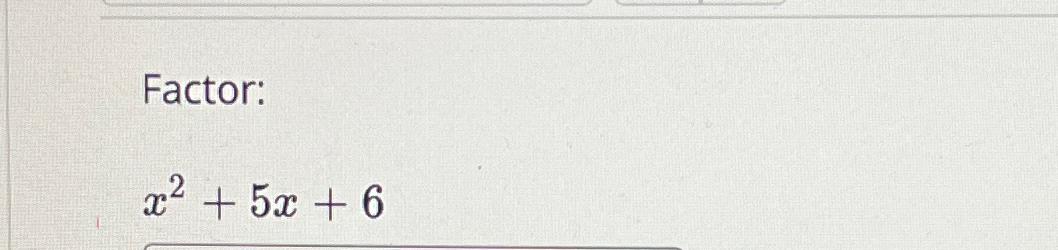 2X 2 5X 6 0 FACTOR visual data 6