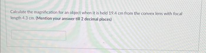 Solved Calculate the magnification for an object when it is | Chegg.com