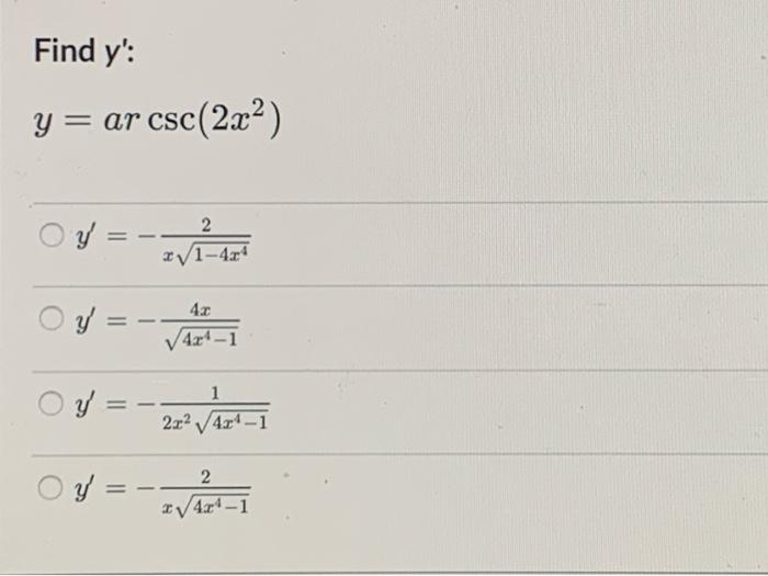 Find \( y^{\prime} \) : \[ \begin{array}{c} y=\operatorname{arcsc}\left(2 x^{2}\right) \\ y^{\prime}=-\frac{2}{x \sqrt{1-4 x^