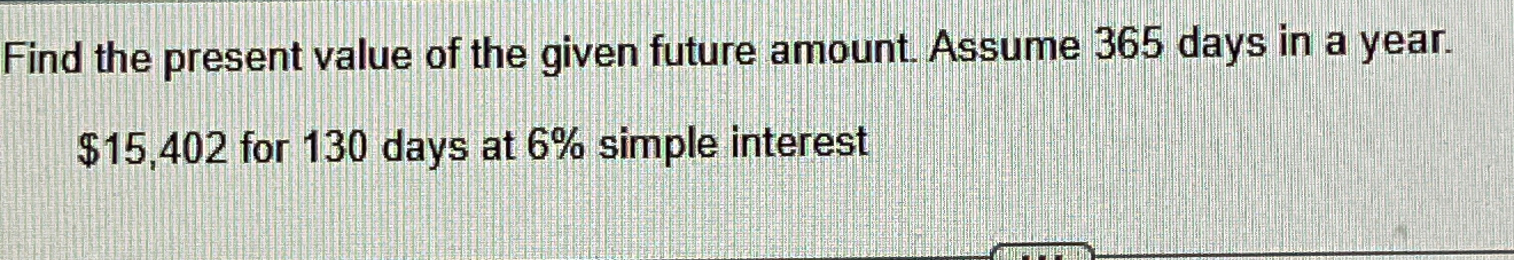 Solved Find the present value of the given future amount. | Chegg.com