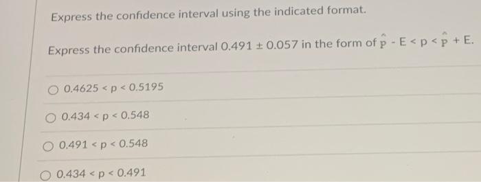 Solved Express the confidence interval using the indicated | Chegg.com