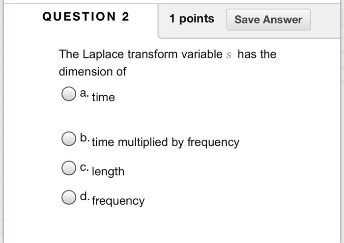 Solved QUESTION 2 1 points Save Answer The Laplace transform | Chegg.com