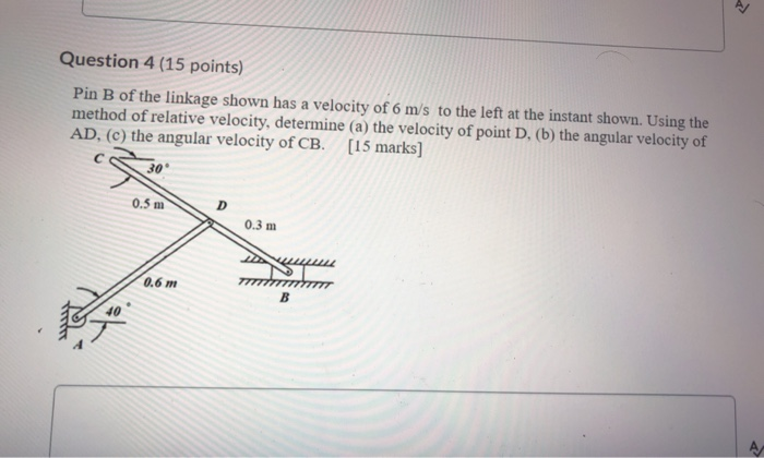Solved Question 4 (15 points) Pin B of the linkage shown has | Chegg.com