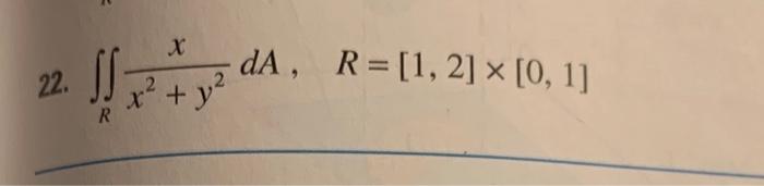 \( \iint_{R} \frac{x}{x^{2}+y^{2}} d A, \quad R=[1,2] \times[0,1] \)