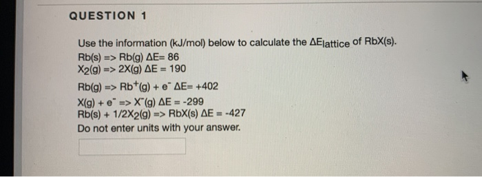 Solved Question 1 Use The Information Kj Mol Below To C Chegg Com
