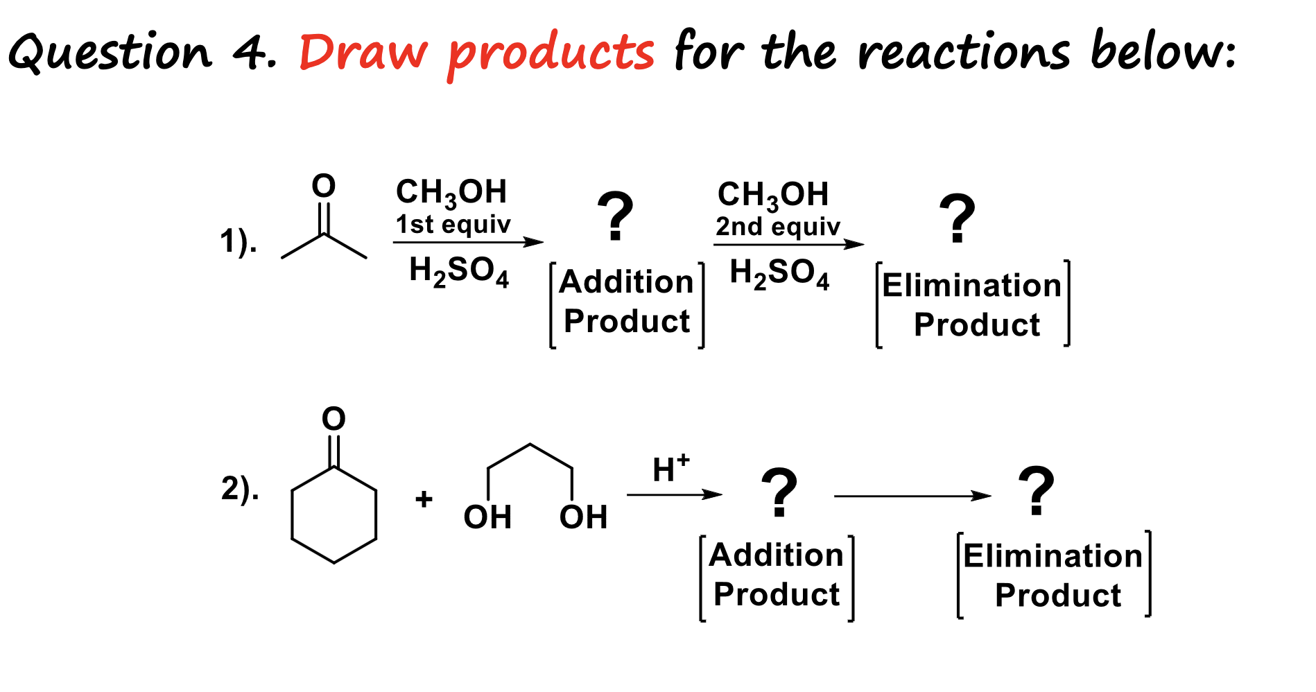 Solved Question 4. ﻿Draw products for the reactions | Chegg.com