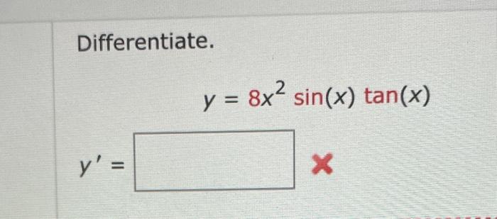 Differentiate. \[ y=8 x^{2} \sin (x) \tan (x) \]