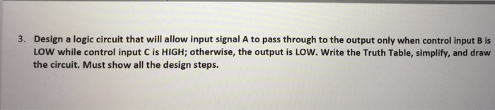 Solved 3. Design a logic circuit that will allow input | Chegg.com