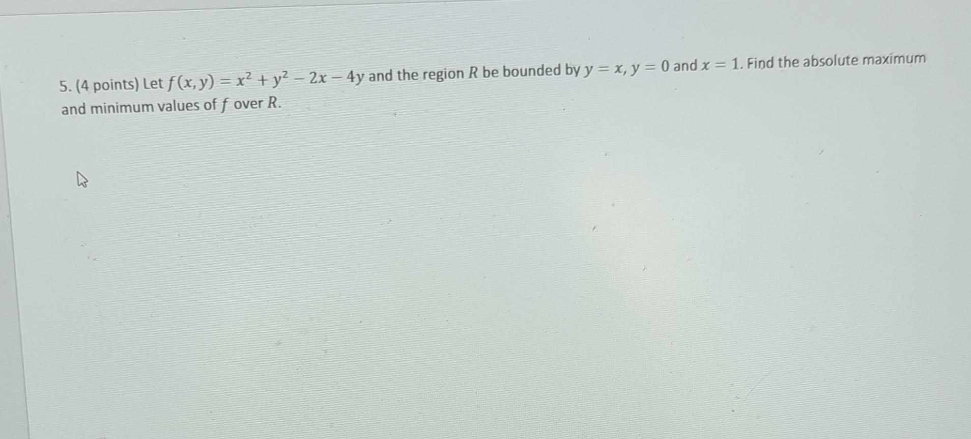 Solved 5 4 Points Let F X Y X2 Y2−2x−4y And The Region R