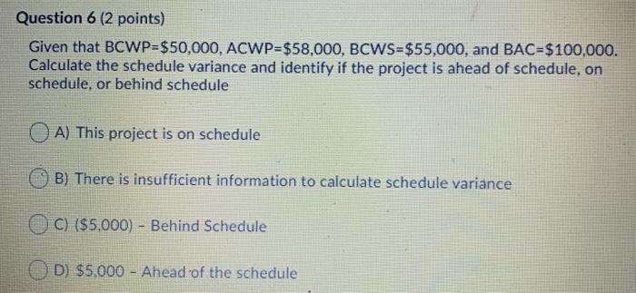 Solved Question 6 (2 points) Given that BCWP=$50,000, | Chegg.com