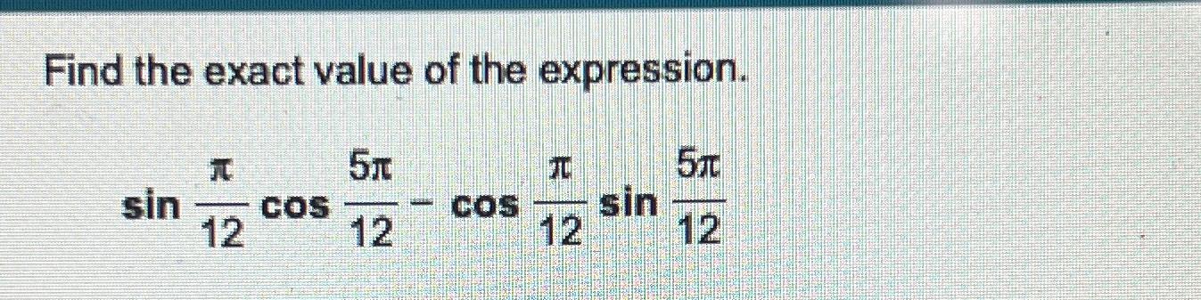 Solved Find the exact value of the | Chegg.com