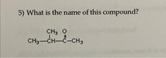 Solved 5) What is the name of this compound? CH3 0 | Chegg.com