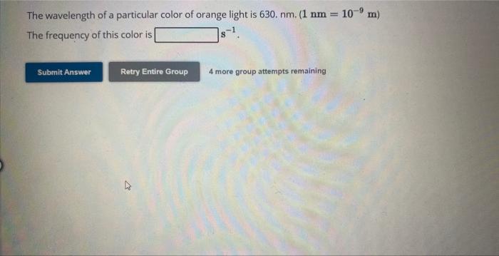 Solved The wavelength of a particular color of orange light | Chegg.com