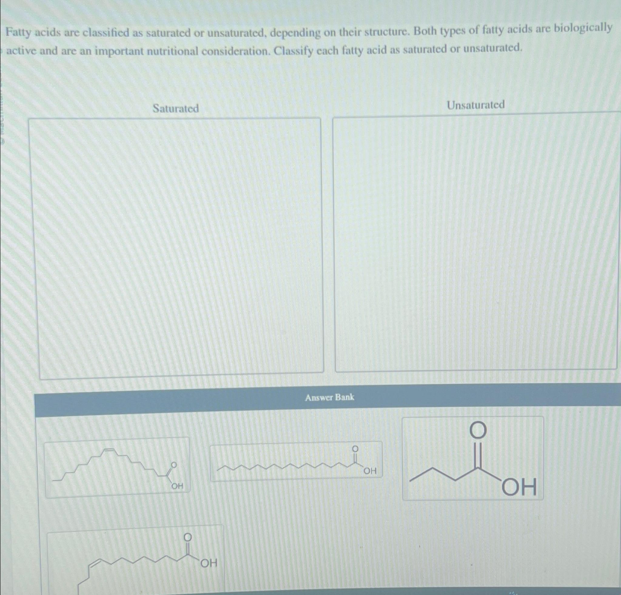 Solved Fatty acids are classified as saturated or