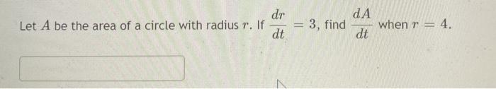 Solved Let A be the area of a circle with radius r. If dr dt | Chegg.com