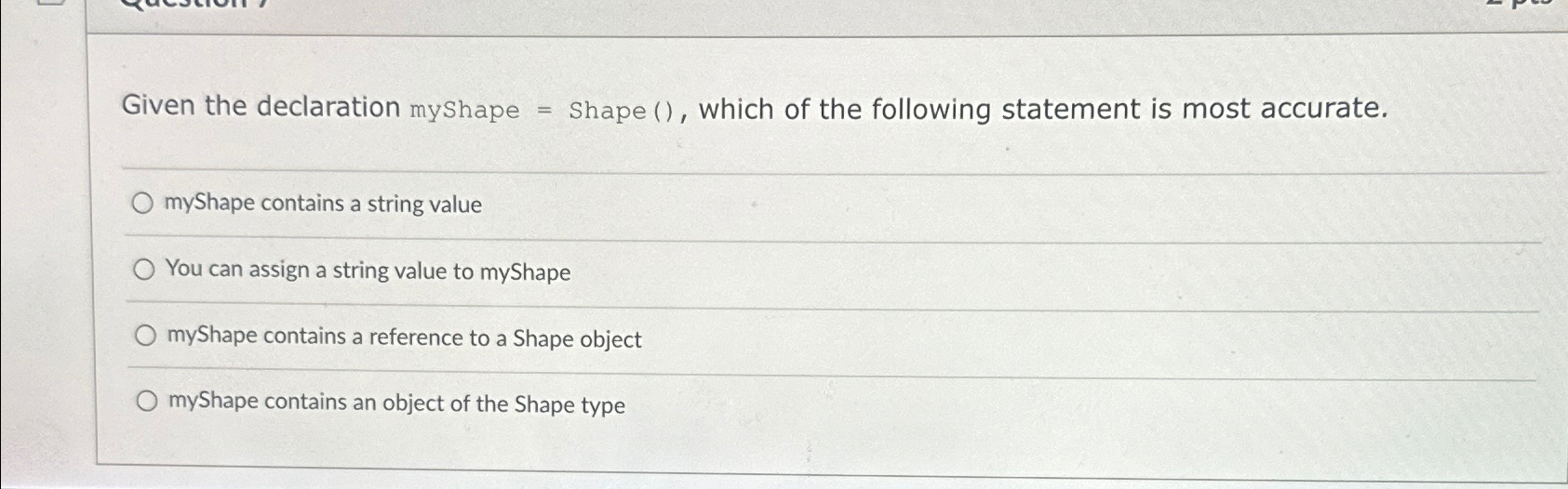 Solved Given the declaration myshape = ﻿Shape () , ﻿which of | Chegg.com