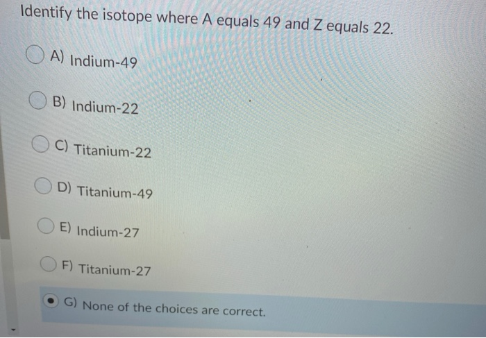 solved-identify-the-isotope-where-a-equals-49-and-z-equals-chegg