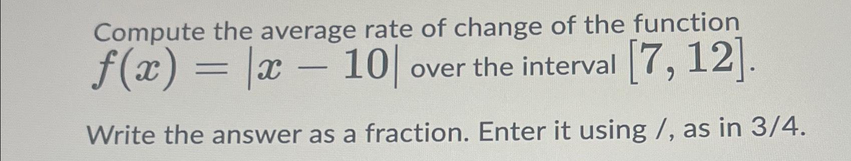 Solved Compute the average rate of change of the function | Chegg.com