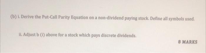 Solved (b) 1. Derive the Put-Call Parity Equation on a | Chegg.com