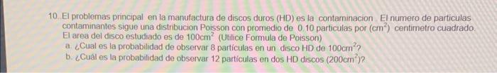 10. El problemas principal en la manufactura de discos duros (HD) es la contaminacion. El numero de particulas contaminantes