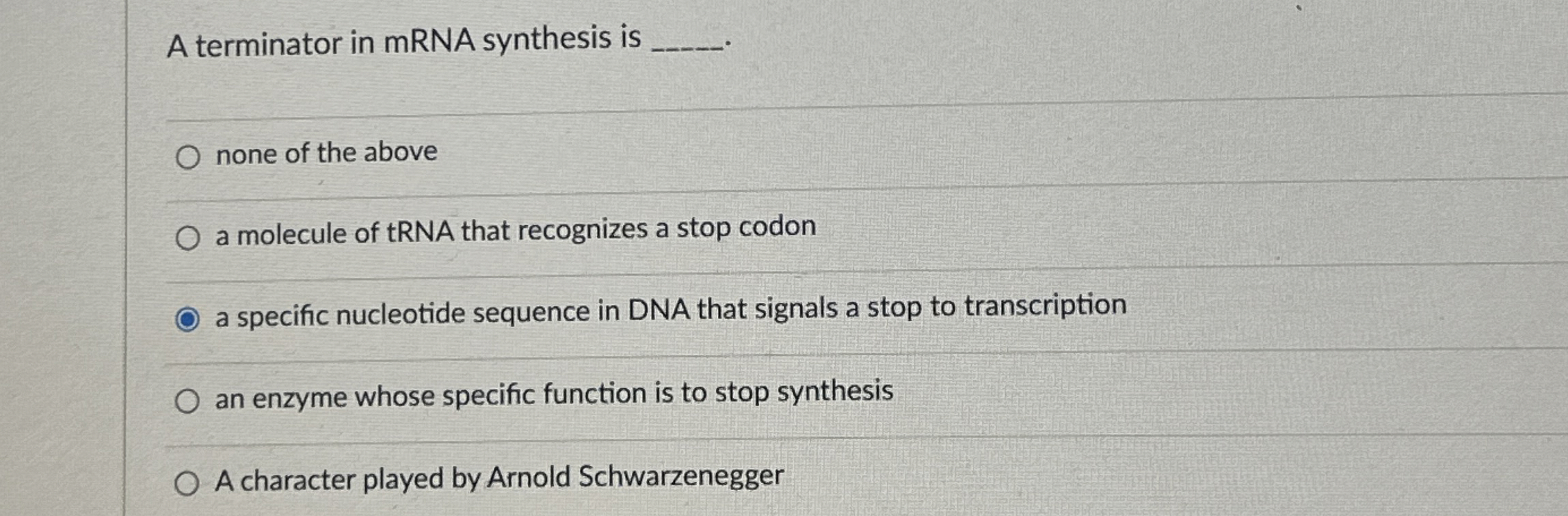 Solved A terminator in mRNA synthesis is q,none of the | Chegg.com