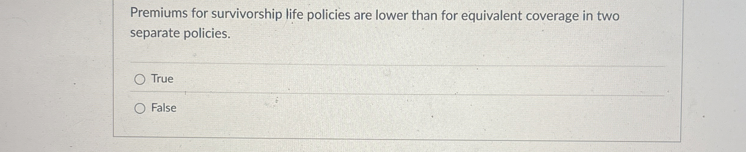 Solved Premiums for survivorship life policies are lower | Chegg.com
