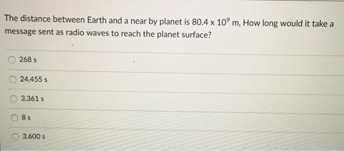 Solved The distance between Earth and a near by planet is | Chegg.com