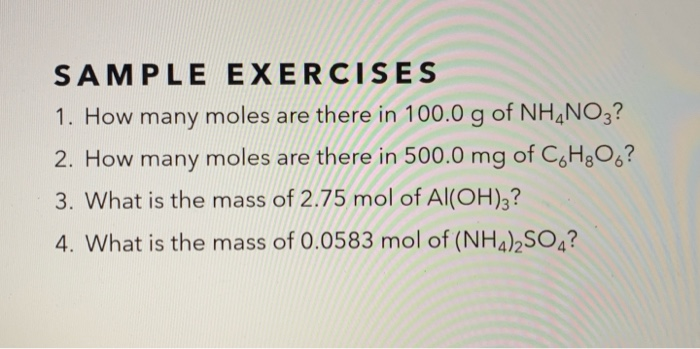 Solved SAMPLE EXERCISES 1. How many moles are there in 100.0 | Chegg.com