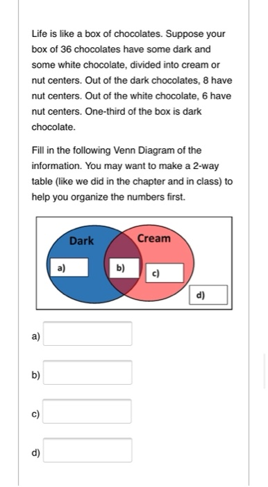 Solved Life Is Like A Box Of Chocolates Suppose Your Box Chegg Com