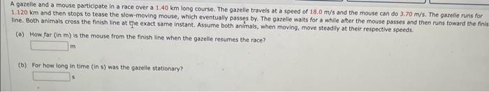 Solved A gazelle and a mouse participate in a race over a | Chegg.com