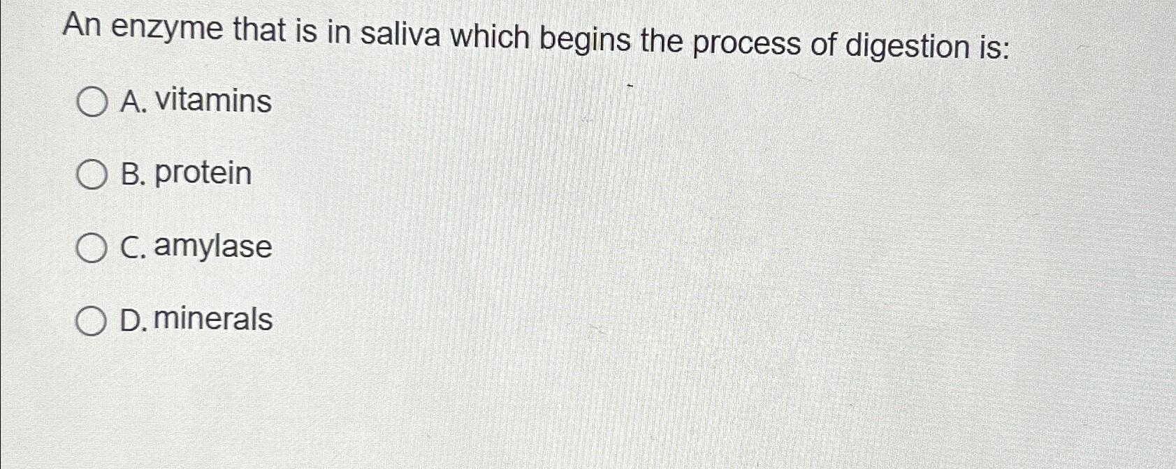 Solved An enzyme that is in saliva which begins the process