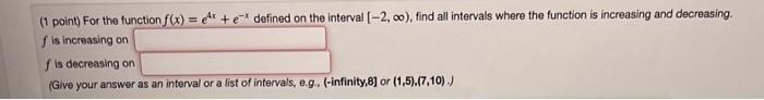 Solved 1 Point For The Function F X E4x E−x Defined On