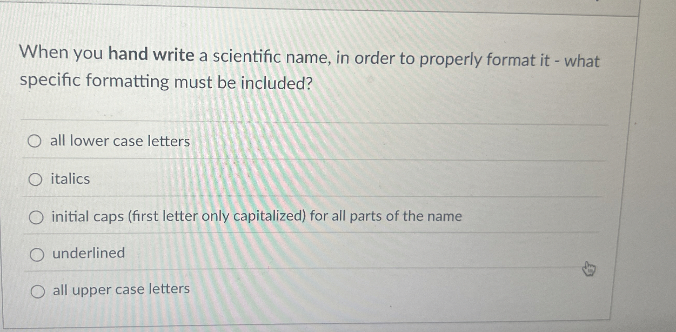 Solved When you hand write a scientific name, in order to | Chegg.com
