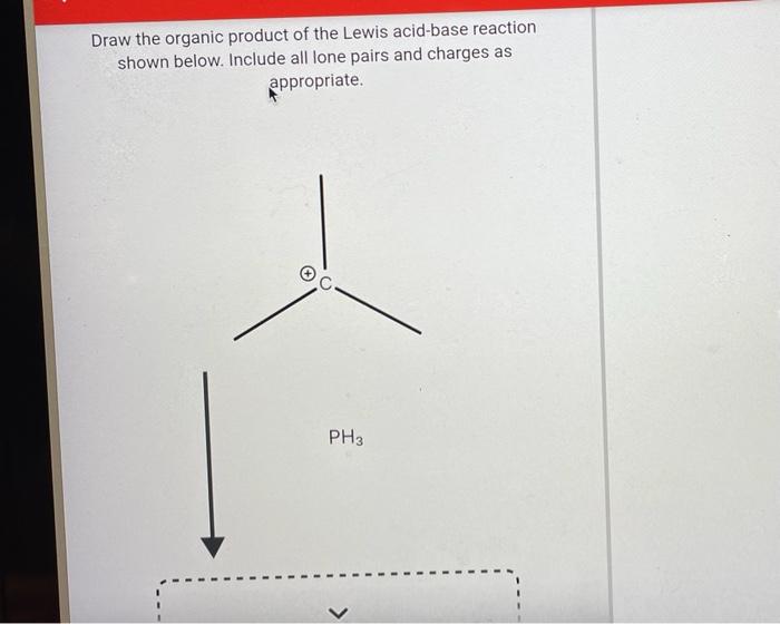 Solved Draw The Organic Product Of The Lewis Acid Base 1764