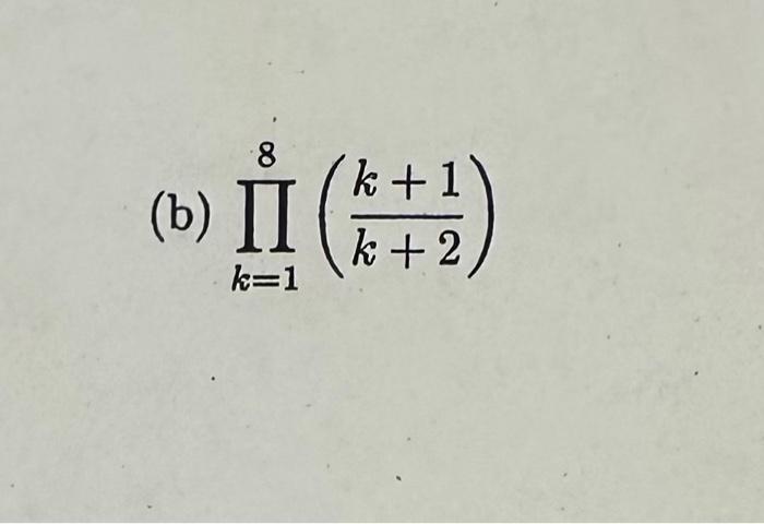 Solved (b) ∏k=18(k+2k+1) | Chegg.com