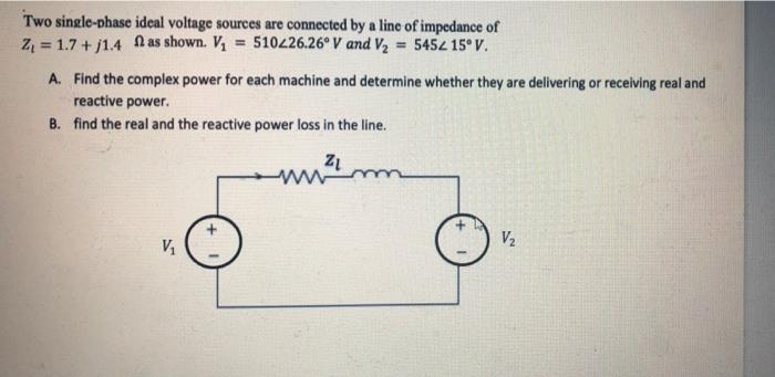 Solved Two Single-phase Ideal Voltage Sources Are Connected | Chegg.com