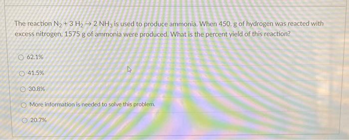 Solved The reaction N2 + 3 H2 → 2 NH3 is used to produce | Chegg.com