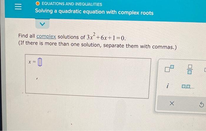 Solved Find all complex solutions of 3x2+6x+1=0. (If there | Chegg.com