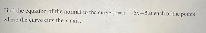 Solved Find the equation of the normal to the curve y = x? | Chegg.com