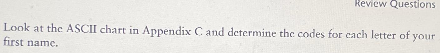 Solved Review QuestionsLook at the ASCII chart in Appendix C | Chegg.com