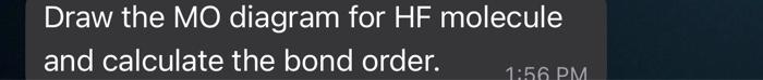 Solved Draw the MO diagram for HF molecule and calculate the | Chegg.com