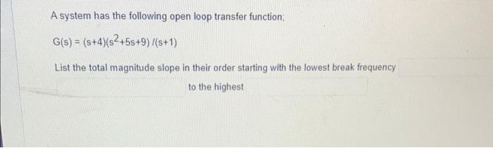 Solved A system has the following open loop transfer | Chegg.com