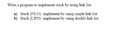 Solved Write a program to implement stack by using link list | Chegg.com
